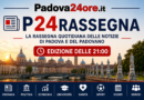 Notizie di Padova e del Padovano, ore 21
