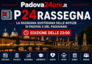 Notizie di Padova e del Padovano, ore 23